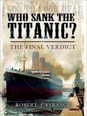 Who Sank the Titanic?: the Final Verdict - ebook